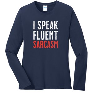 I Speak Fluent Sarcasm Ladies Long Sleeve Shirt