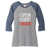 I Speak Fluent Sarcasm Women's Tri-Blend 3/4-Sleeve Raglan Shirt