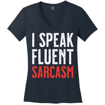 I Speak Fluent Sarcasm Women's V-Neck T-Shirt