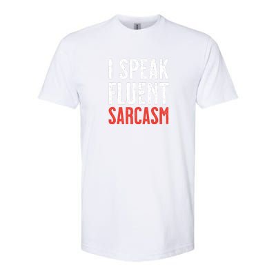 I Speak Fluent Sarcasm Softstyle CVC T-Shirt