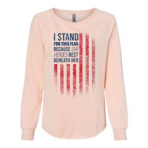 I Stand For This Flag Because Our Heroes Rest Beneath Her Womens California Wash Sweatshirt