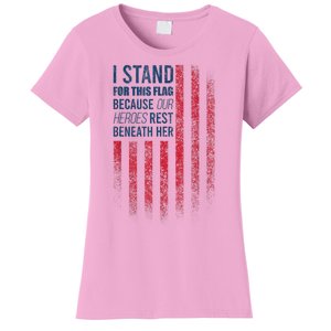 I Stand For This Flag Because Our Heroes Rest Beneath Her Women's T-Shirt