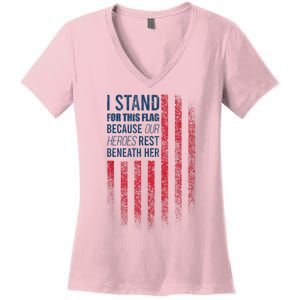 I Stand For This Flag Because Our Heroes Rest Beneath Her Women's V-Neck T-Shirt