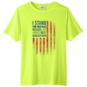 I Stand For This Flag Because Our Heroes Rest Beneath Her Tall Fusion ChromaSoft Performance T-Shirt