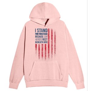 I Stand For This Flag Because Our Heroes Rest Beneath Her Urban Pullover Hoodie