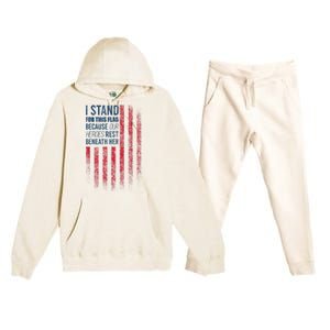 I Stand For This Flag Because Our Heroes Rest Beneath Her Premium Hooded Sweatsuit Set