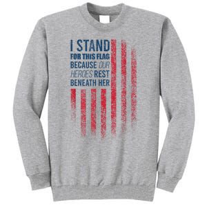 I Stand For This Flag Because Our Heroes Rest Beneath Her Tall Sweatshirt