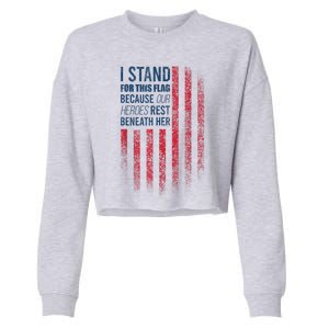 I Stand For This Flag Because Our Heroes Rest Beneath Her Cropped Pullover Crew