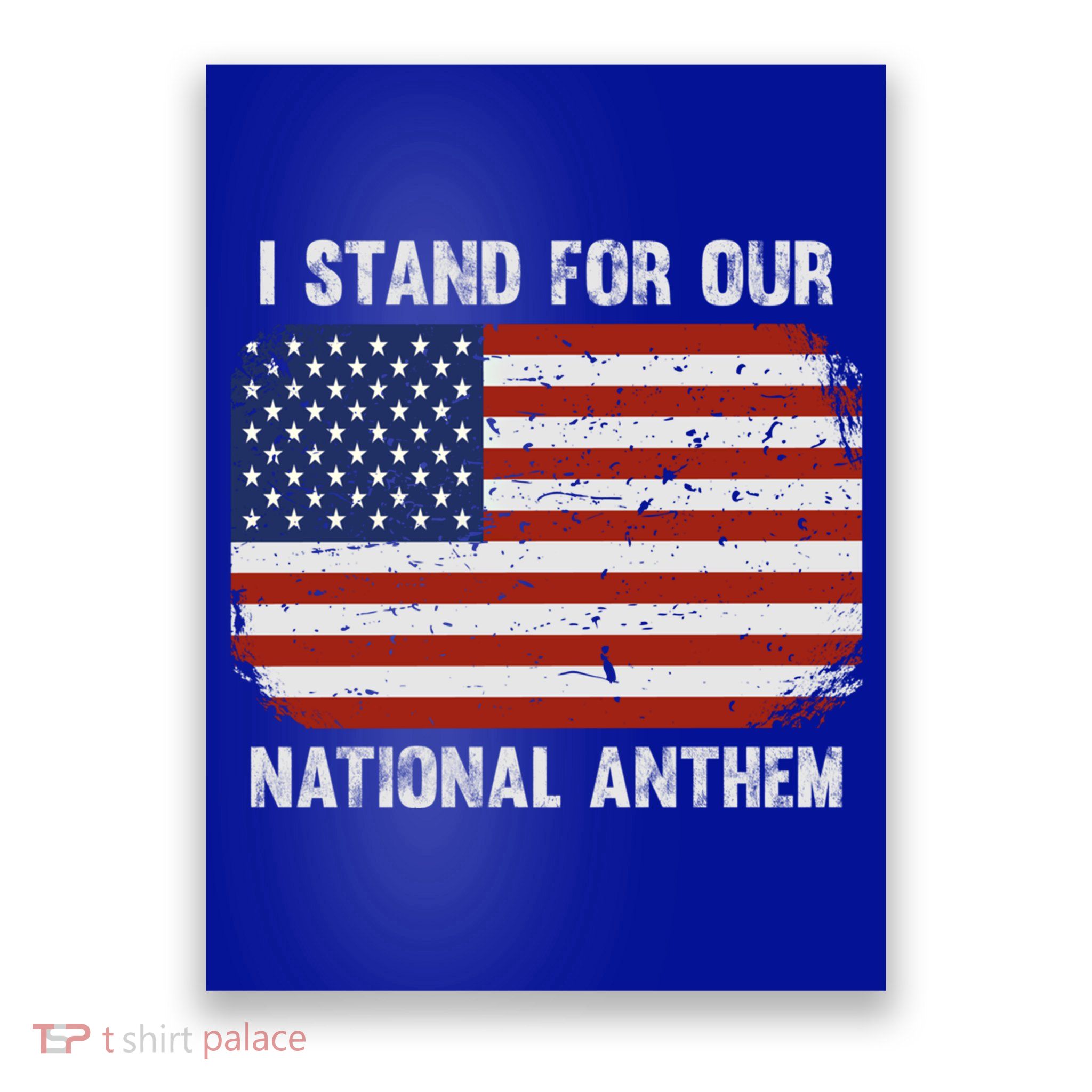I Stand For Our National Anthem Usa Flag Conservative Funny Gift Poster
