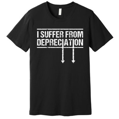 I Suffer from Depreciation Funny Accountant Tax Pun Premium T-Shirt