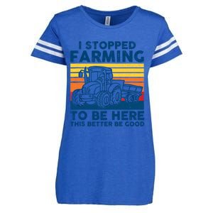 I Stopped Farming To Be Here This Better Be Good Enza Ladies Jersey Football T-Shirt