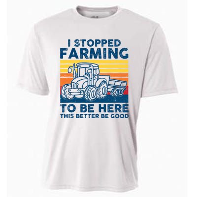 I Stopped Farming To Be Here This Better Be Good Cooling Performance Crew T-Shirt