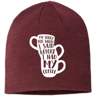 IM Sorry For What I Said Before My Coffee Sustainable Beanie