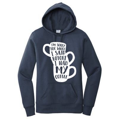 IM Sorry For What I Said Before My Coffee Women's Pullover Hoodie