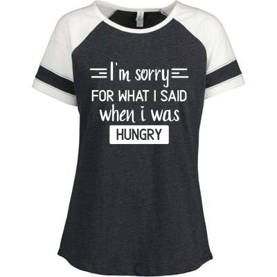 IM Sorry For What I Said When I Was Hungry Enza Ladies Jersey Colorblock Tee