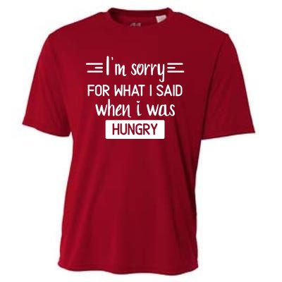 IM Sorry For What I Said When I Was Hungry Cooling Performance Crew T-Shirt