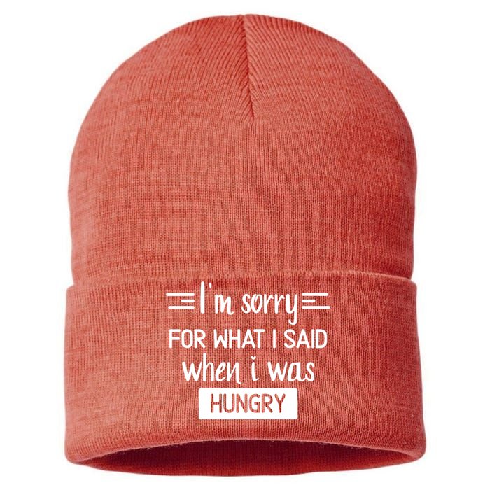 IM Sorry For What I Said When I Was Hungry Sustainable Knit Beanie