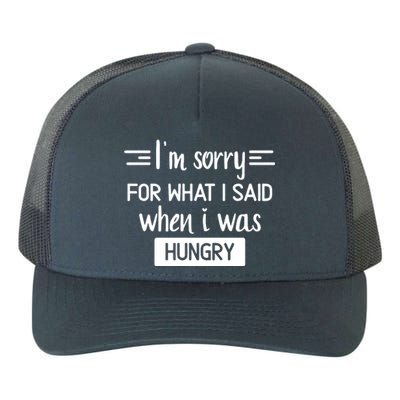 IM Sorry For What I Said When I Was Hungry Yupoong Adult 5-Panel Trucker Hat