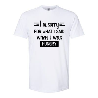 IM Sorry For What I Said When I Was Hungry Softstyle CVC T-Shirt