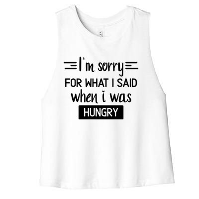 IM Sorry For What I Said When I Was Hungry Women's Racerback Cropped Tank