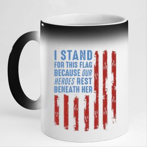 I Stand For This Flag Because Our Heroes Rest Beneath Her 11oz Black Color Changing Mug