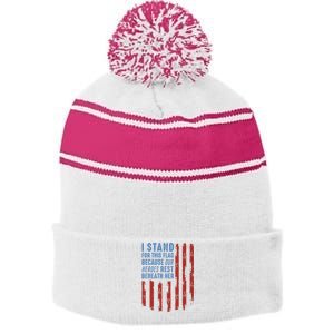 I Stand For This Flag Because Our Heroes Rest Beneath Her Stripe Pom Pom Beanie