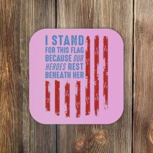 I Stand For This Flag Because Our Heroes Rest Beneath Her Coaster