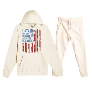 I Stand For This Flag Because Our Heroes Rest Beneath Her Premium Hooded Sweatsuit Set