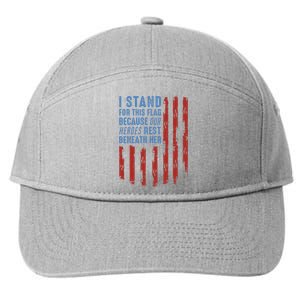 I Stand For This Flag Because Our Heroes Rest Beneath Her 7-Panel Snapback Hat