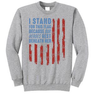 I Stand For This Flag Because Our Heroes Rest Beneath Her Tall Sweatshirt