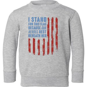 I Stand For This Flag Because Our Heroes Rest Beneath Her Toddler Sweatshirt