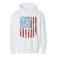 I Stand For This Flag Because Our Heroes Rest Beneath Her Garment-Dyed Fleece Hoodie