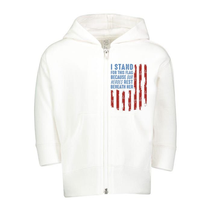 I Stand For This Flag Because Our Heroes Rest Beneath Her Toddler Zip Fleece Hoodie