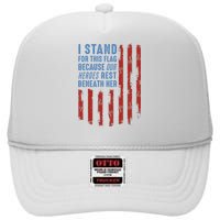 I Stand For This Flag Because Our Heroes Rest Beneath Her High Crown Mesh Back Trucker Hat