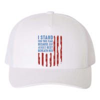 I Stand For This Flag Because Our Heroes Rest Beneath Her Yupoong Adult 5-Panel Trucker Hat