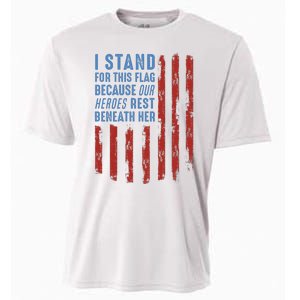 I Stand For This Flag Because Our Heroes Rest Beneath Her Cooling Performance Crew T-Shirt