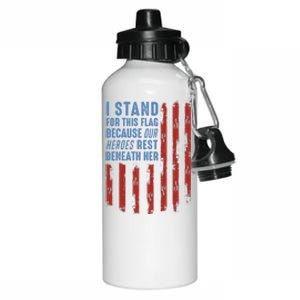 I Stand For This Flag Because Our Heroes Rest Beneath Her Aluminum Water Bottle