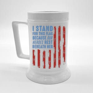 I Stand For This Flag Because Our Heroes Rest Beneath Her Beer Stein