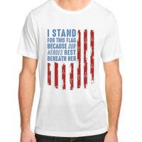 I Stand For This Flag Because Our Heroes Rest Beneath Her Adult ChromaSoft Performance T-Shirt