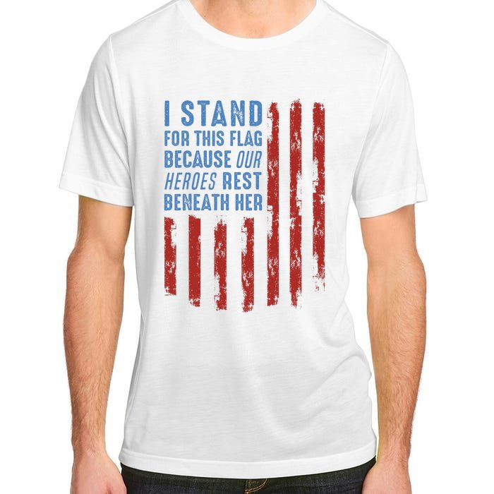 I Stand For This Flag Because Our Heroes Rest Beneath Her Adult ChromaSoft Performance T-Shirt