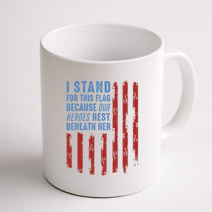 I Stand For This Flag Because Our Heroes Rest Beneath Her Coffee Mug