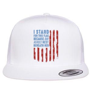 I Stand For This Flag Because Our Heroes Rest Beneath Her Flat Bill Trucker Hat