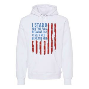 I Stand For This Flag Because Our Heroes Rest Beneath Her Premium Hoodie