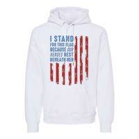 I Stand For This Flag Because Our Heroes Rest Beneath Her Premium Hoodie