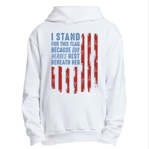 I Stand For This Flag Because Our Heroes Rest Beneath Her Urban Pullover Hoodie