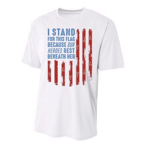 I Stand For This Flag Because Our Heroes Rest Beneath Her Performance Sprint T-Shirt