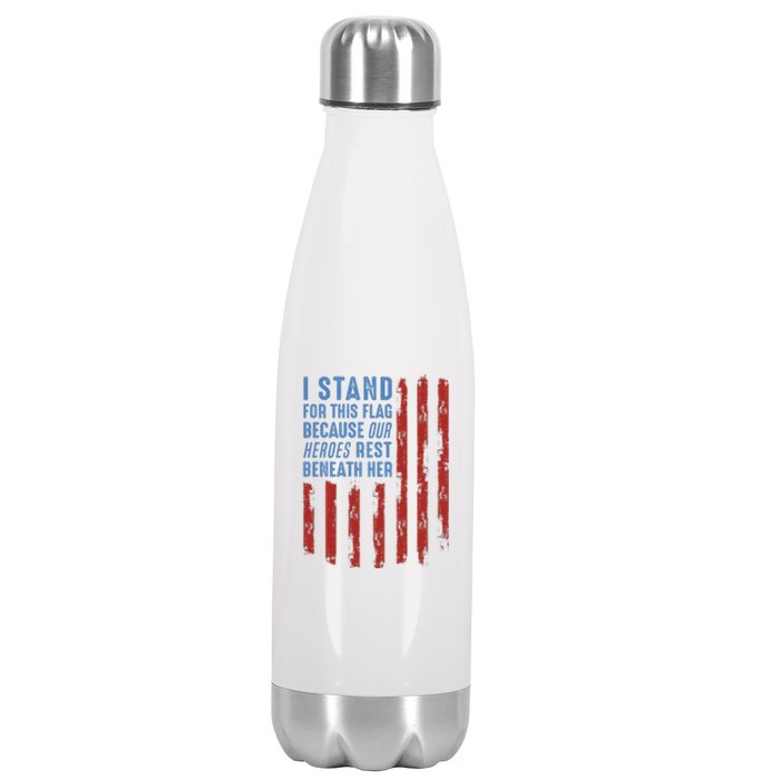 I Stand For This Flag Because Our Heroes Rest Beneath Her Stainless Steel Insulated Water Bottle