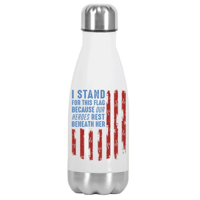 I Stand For This Flag Because Our Heroes Rest Beneath Her Stainless Steel Insulated Water Bottle