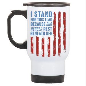 I Stand For This Flag Because Our Heroes Rest Beneath Her Stainless Steel Travel Mug