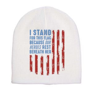 I Stand For This Flag Because Our Heroes Rest Beneath Her Short Acrylic Beanie